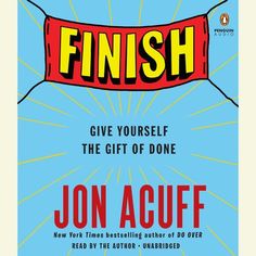 the book cover for finish give yourself the gift of done by jon acuff