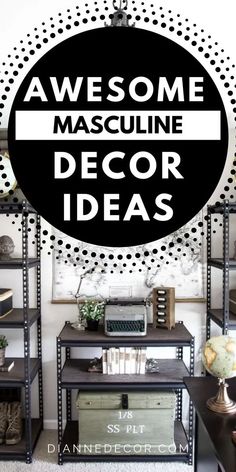 the words awesome mascuine decor ideas are in black and white