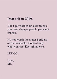 a pink background with the words dear self in 2019, don't get worked up over things you can't change, people you can't change