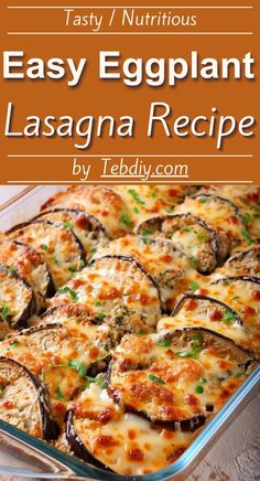 an easy eggplant lasagna recipe with cheese and sauce