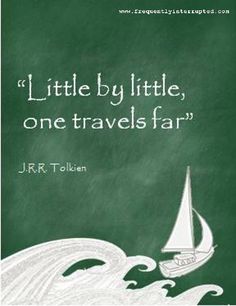 a green chalkboard with a sailboat on it and the words, little by little, one travels far