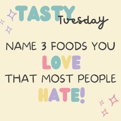 the text reads taste today name 3 foods you love that most people hate on it