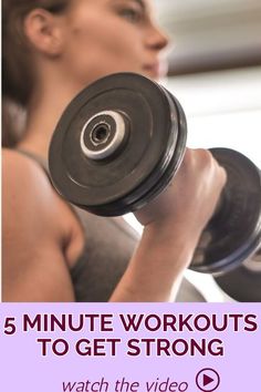 a woman is holding two dumbbells with the words 5 minute workouts to get strong watch the video