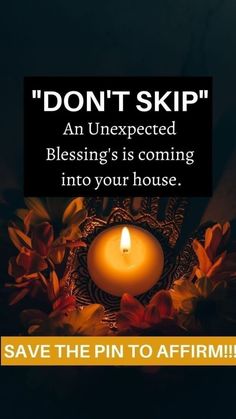 a candle and some flowers with the words don't skip an unexpected blessing is coming into your house save the pin to affirm