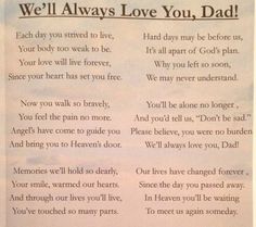 a piece of paper with words written on it that say, we'll always love you dad