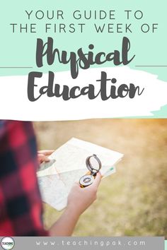 a person holding a map with the words, your guide to the first week of physical education