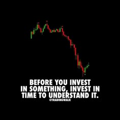 a stock market chart with the words before you invest in something, invest in time to understand it