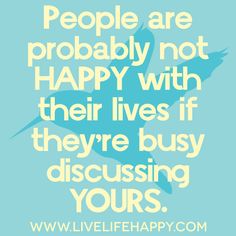 an instagram photo with the words people are probably not happy with their lives if they're busy discussing yours