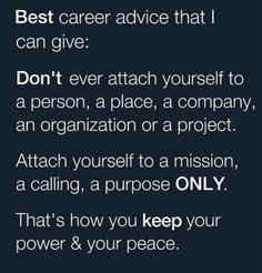 the text reads, best career advice that i can give don't ever attach yourself to