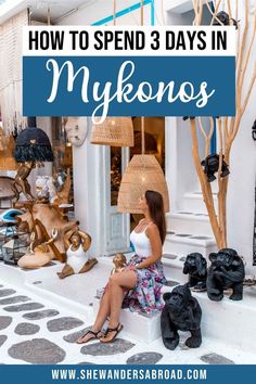 a woman sitting in front of a store window with the words how to spend 3 days in mykonos