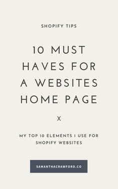 the words shopify tips 10 must have for a website's home page x