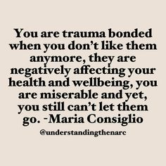 a quote that reads, you are tramma bonded when you don't like them anymore they are negatively affectioning your health and well being