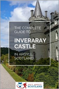 the complete guide to inveraay castle in argyll, scotland