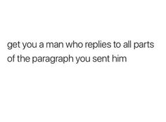 the text reads, i get you a man who repples to all parts of the paragraph you sent him