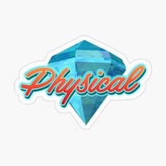 the word physical on a white background with an orange and blue diamond sticker