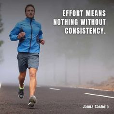 a man running down the road with a quote about effort means nothing without constistency