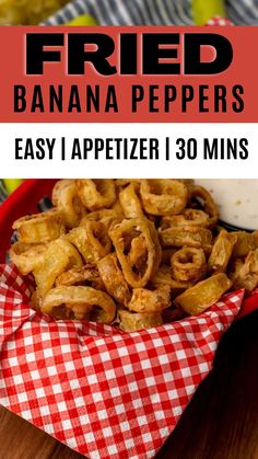 fried banana peppers in a red and white checkered basket with text overlay that reads, fried bananas easy appetizer i 30 mins