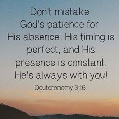 an image with the words don't mistke god's pattence for his presence his time is perfect, and his presence is constant he's constant he's always with you