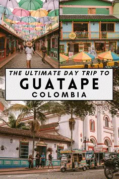 the ultimate day trip to guatape, colombia with text overlaying it