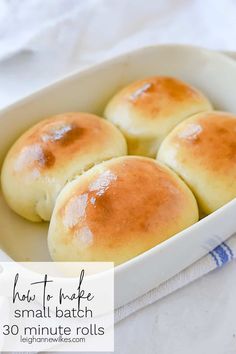 four small rolls in a white dish with the words how to make small batch 30 minute rolls