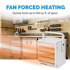 an advertisement for a kitchen heating system with the words fan forced heating quickly heats up to 500 sqft of space