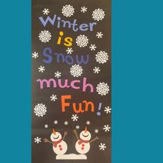 a bulletin board with two snowmen and the words winter is snow much fun