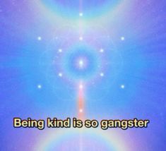 the words being kind is so gangsterer are in front of an image of a rainbow