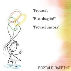 a drawing of a person holding a balloon with the words provaci, e se shaglio?