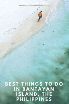 an aerial view of a beach with people walking on it and the words best things to do in bantayan island, the philippines