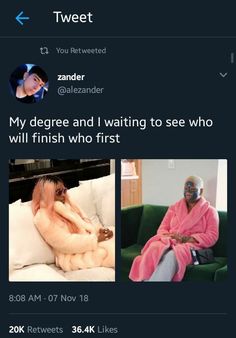 two people sitting on a couch with the caption'tweet, my degree and i waiting to see who will finish who first