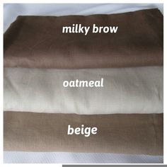 three different colors of fabric with the words milky brown, oatmeal and beige