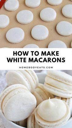 how to make white macarons in a bowl with text overlay that reads, how to make white macaroons