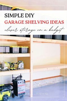 a garage shelving idea with the words simple diy garage shelving ideas