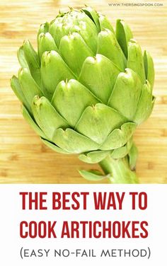 the best way to cook artichokes easy no - fail method for beginners