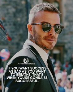 a man wearing sunglasses and a suit with a quote on the side saying if you want success as bad as you want to breathe, that's when you're going be successful