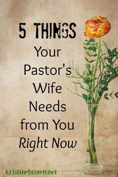 a vase filled with flowers and the words 5 things your pastor's wife needs from you right now