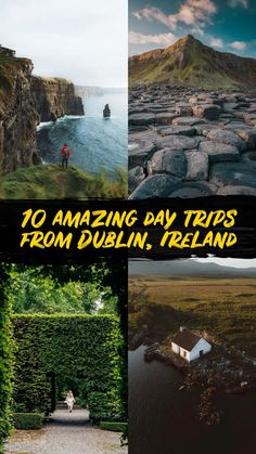 four pictures with the words 10 amazing day trips from dublin ireland