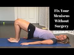 a woman is doing a yoga pose with the words fix your meniscus without surgery