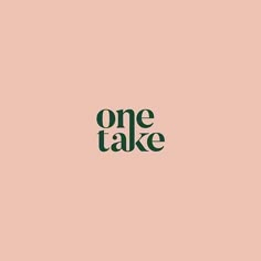 the word one take written in black on a pink background with a green font that reads,