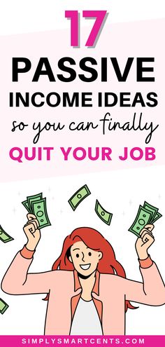 a woman with money in her hands and the text 17 passive income ideas to you can finally