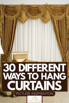 curtains with the words 30 different ways to hang curtains