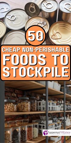 an orange sign that reads 50 cheap non - perishable foods to stockpile