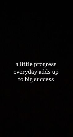 a little progress everyday adds up to big success - unknown person in the dark with white text