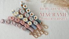 a bunch of flowers that are on top of a table with the words how to make macrame flower wristlet