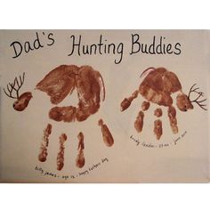 two handprints with the words dad's hunting buddies written on them are shown