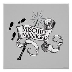 a black and white drawing of a banner with the words mischef managed on it