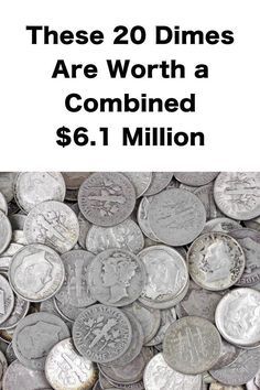 there are 20 dimes that are worth a combined $ 6 million