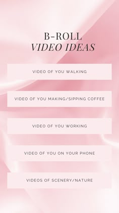 a pink background with the words b - roll video ideas