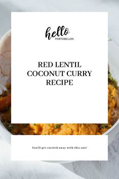 red lentil coconut curry recipe in a white bowl with text overlay that reads hello potatoes