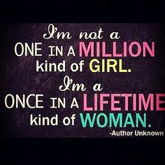 a quote from author unknown about one in a million kind of girl i'm a life time kind of woman